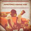 Sometimes Wanna Vibe(feat. MarleyOn & G Soncho) - 64TommyGunn&MarleyOn&G Soncho