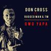 Owo Yapa - Don Cross&Rugged Man&TM