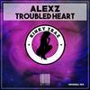 Troubled Heart (Original Mix) - AlexZ