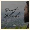 Don't Blink - Taye the Truth
