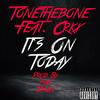 Its On Today(feat. CRKX) (Explicit) - Tonethebone&Crkx