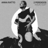 2 Perdidos (Radio Edit) - Arnaldo Antunes&Anna Ratto&Dadi