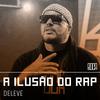 A Ilusão do Rap - Boca&De Leve