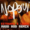 Estranha e Louca (Madd Rod Remix) - Noporn