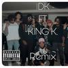 IDK (feat. King K. & Swami) (Remix|Explicit) - Rvky&King K.&Swami