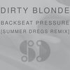 Backseat Pressure (Summer Dregs Remix) - Dirty Blonde&Summer Dregs