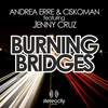 Burning Bridges (Earl TuTu & John Khan Bouncin Mix) - Andrea Erre&Ciskoman&Jenny Cruz