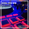 Dora Wib WIb - DJ Breakbeats