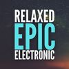 Relaxed Epic Electronic - Ambient Music&New Age