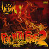 Play With Fire 2 (Explicit) - Jay Villain&Menace 2 Sobriety&Mr 6ix&Boondox