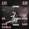 3: 33 (Remix) - Uve Sad&Doble&Hazzle Beatz&Xavier Ojeda Serra&Victor Muñoz Olleta&Pol Plaja González&Sr Wilson