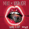 Work It Out (Explicit) - Mello&Ninja Kore