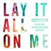 Lay It All on Me (feat. Big Sean, Vic Mensa & Ed Sheeran) (Rudi VIP Mix) - Rudimental&Big Sean&Vic Mensa&Ed Sheeran