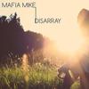 Disarray (Radio Edit) - Mafia Mike