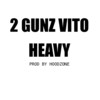 Heavy (Explicit) - 2 Gunz Vito