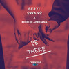 Be There - Beryl Owano&Kelechi Africana