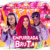 Empurrada Bruta (Explicit) - MC Flesh&Barca Na Batida&MC Karyne da Provi