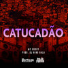 Catucadão - MC Godoy&DJ Nino Bala&Carlos Alberto Feitoza de Oliveira&Jose Edson dos Santos