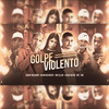 Golpe Violento (Explicit) - Lucas do VG&Kevin do recife&Sagat Boladão&Mc Ellen&Mz&MC GW