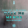 Make Me Wanna (Pola & Bryson Remix) - Future Cut