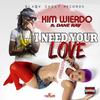 I Need Your Love - Kim Wierdo&Dane Ray