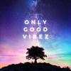 Only Good Vibez (Explicit) - SpiderJayy&JOHNATHAN AUSTIN