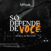 Só Depende de Você (Explicit) - DJ Will22&Mc Leon&Mousik