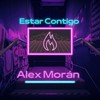 Estar Contigo - Alex Moran