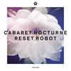 Reset Robot - Cabaret Nocturne