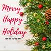 Merry Happy Holiday - Jessi Jordan