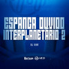 Espanca Ouvido Interplanetário 2 (Explicit) - DJ GHR