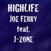 Highlife(feat. J-Zone) (Explicit) - Joe Ferry&J-Zone