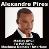 Medley SPC: T Por Fora / Machuca Demais / Interfone - Alexandre Pires