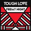 Friday Night (Radio Edit) - Tough Love
