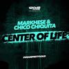 Center of Life - Chico Chiquita&Markhese