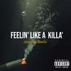 Feelin' Like a Killa'(with Silverzone) (Explicit) - J N S&Silverzone