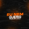 Eu Nem Queria (Explicit) - Mc Menor Lesk&Dj Vitin do Pc