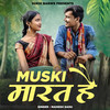 Muski Marat He - Mahesh Sahu