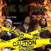 We Da Wave (Explicit) - OBG Bang Bang&Briki Fa President&Maxx P