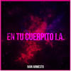 En tu Cuerpito I.A - Ivan Armesto