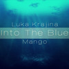 Into The Blue - Luka Krajina&Mango