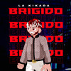 Brigido (Explicit) - La Kikada