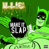Make It Slap (Explicit) - Illie