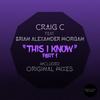 This I Know (Old School Vocal Mix) - Craig C&Brian Alexander Morgan