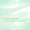 A New Earth - Martyn Phillips&Ravi