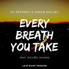 Every Breath You Take (Late Night Version) - Dj Refresh&Jakob Malibu&Michael Shynes