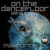 On The Dancefloor (2010 Dub Rmx) - Max Porcelli&Alison Wade