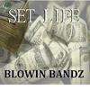 Blowin Bandz (Explicit) - Set Life