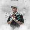 Dale Decime Que Si - Callejero Fino
