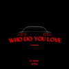 Who Do You Love (Explicit) - KC Bandz